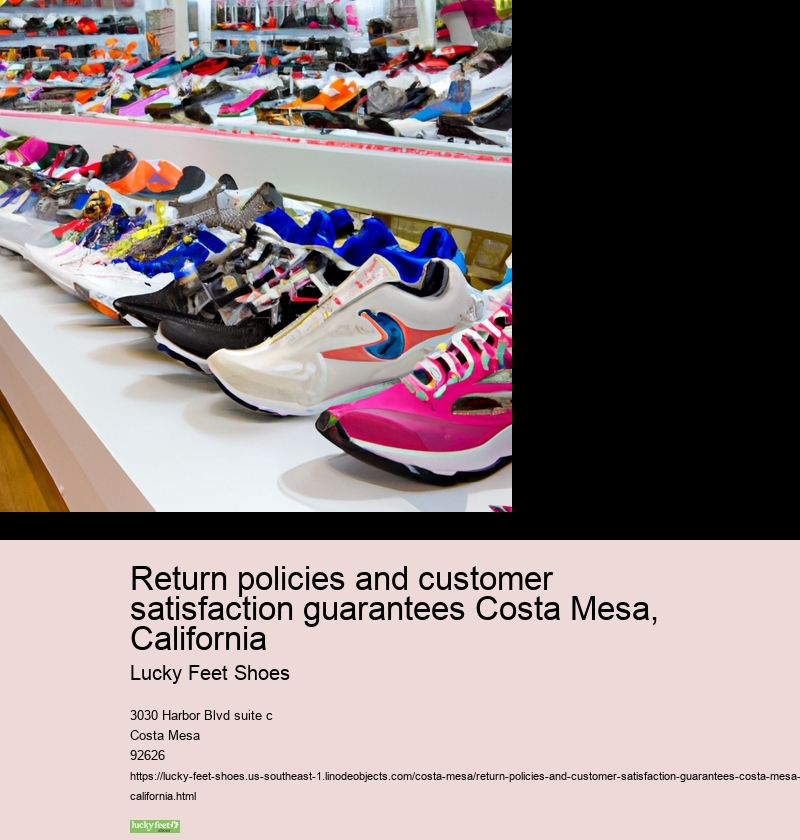 Return policies and customer satisfaction guarantees Costa Mesa, California